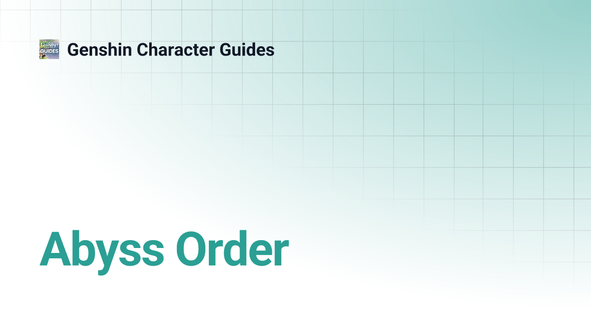 Abyss Order | Genshin Character Guides